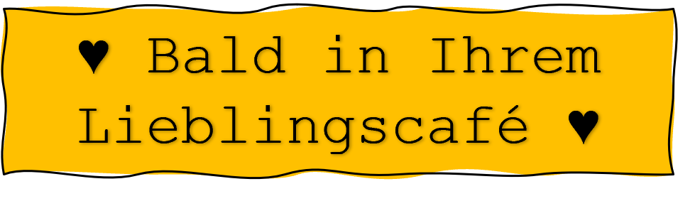Bald in Ihrem Lieblingscafé